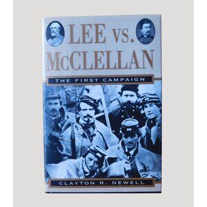Lee Vs McClellan The First Campaign Clayton R Newell 1996 HBDJ Civil War History